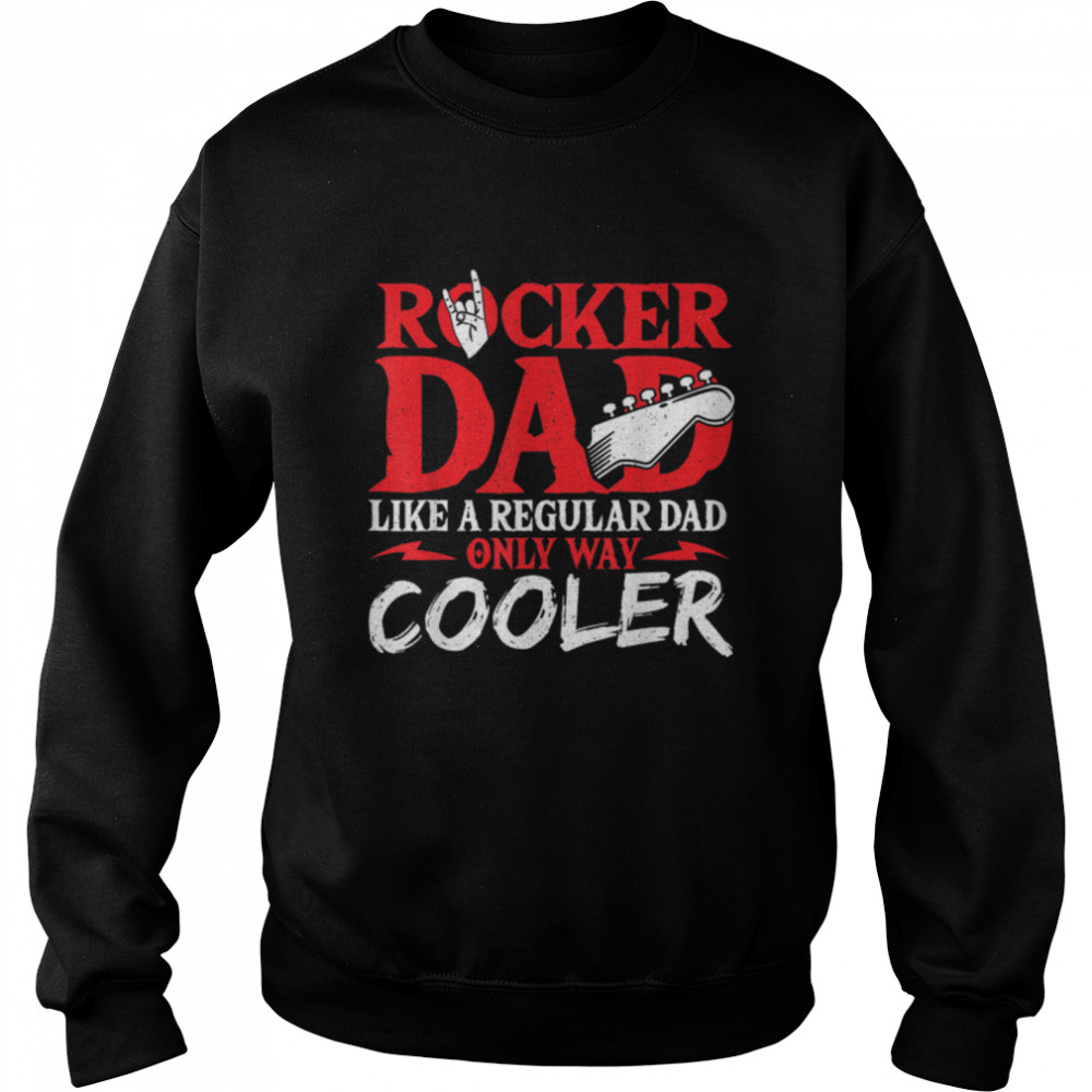 Rocker Dad Like A Regular Dad Only Way Cooler Rock Music T- B09Z2QNWSR Unisex Sweatshirt