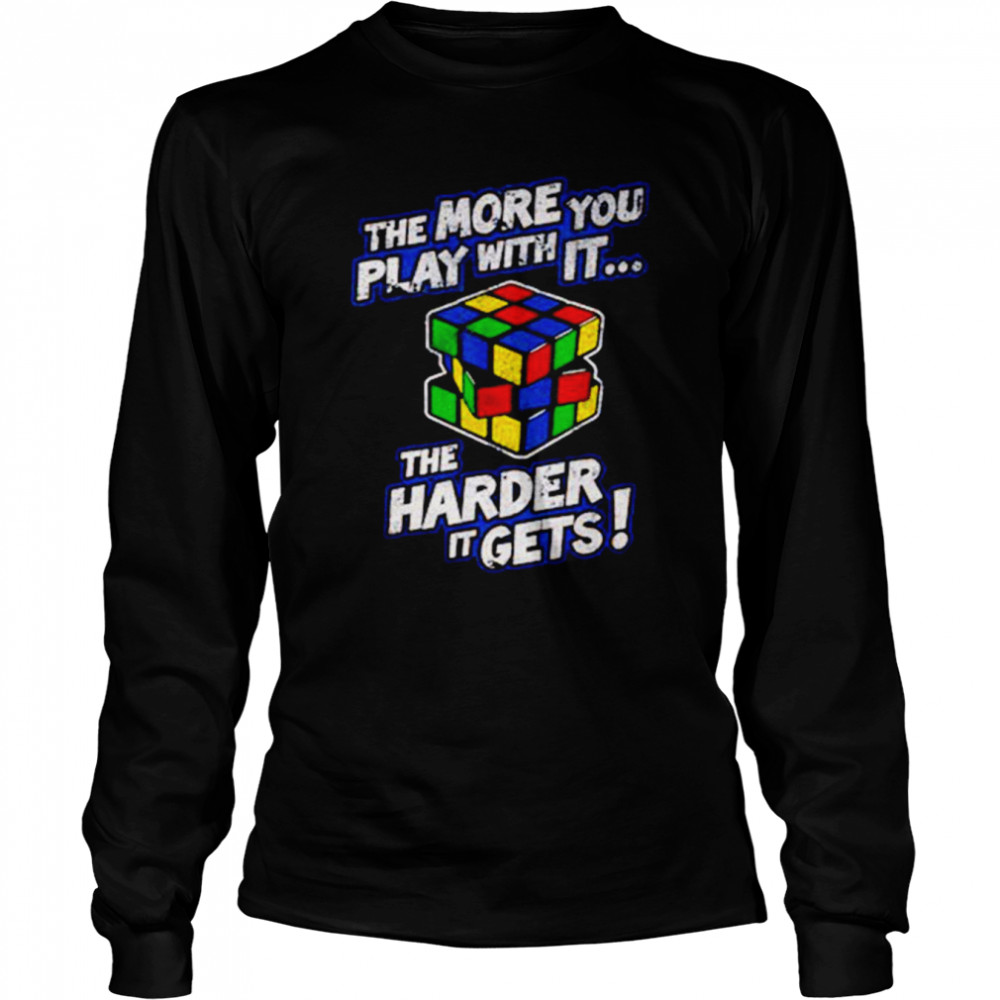 Rubik’s Cube The More You Play With It shirt Long Sleeved T-shirt