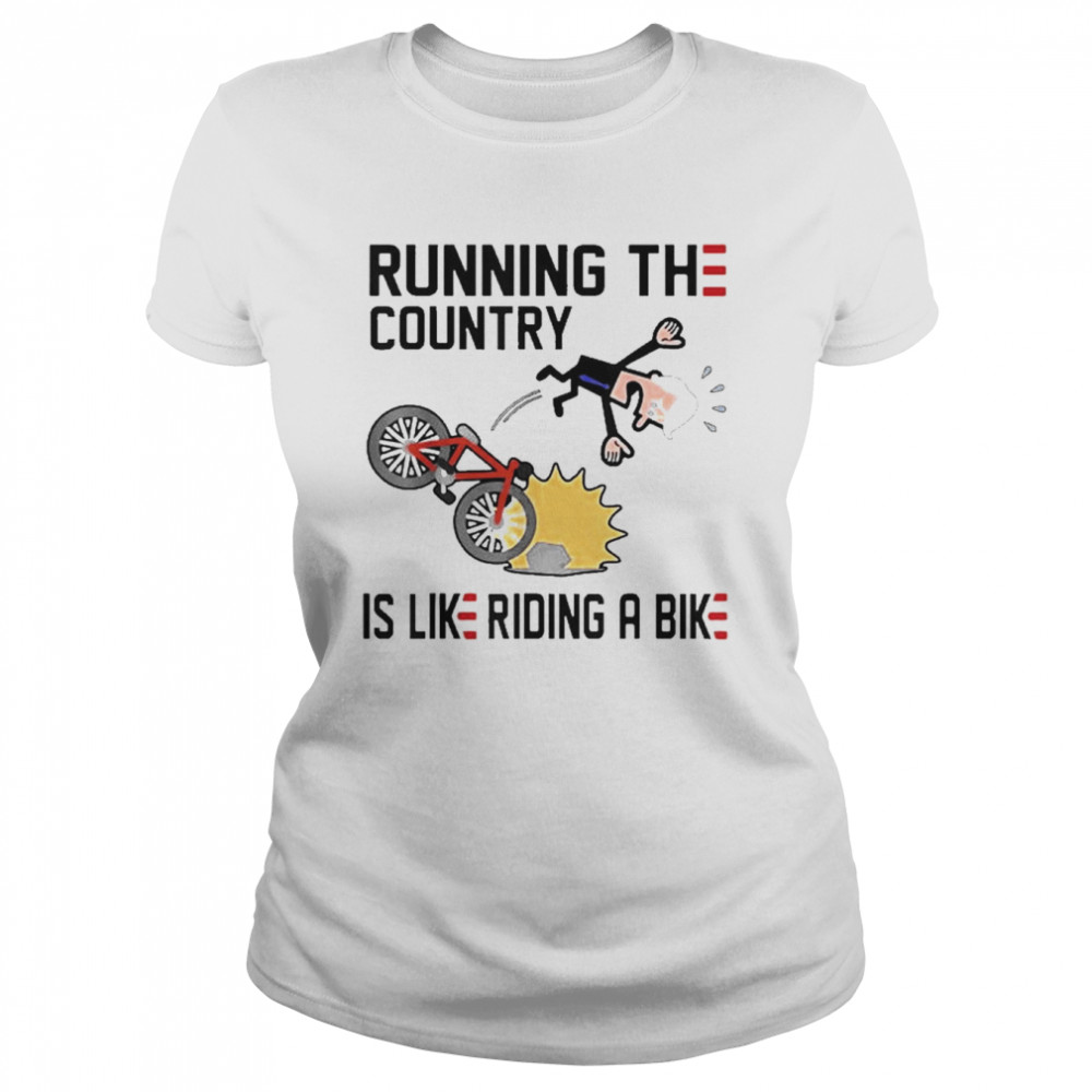 Running The Country Is Like Riding A Bike Joe Biden Falling 2022  Classic Women's T-shirt