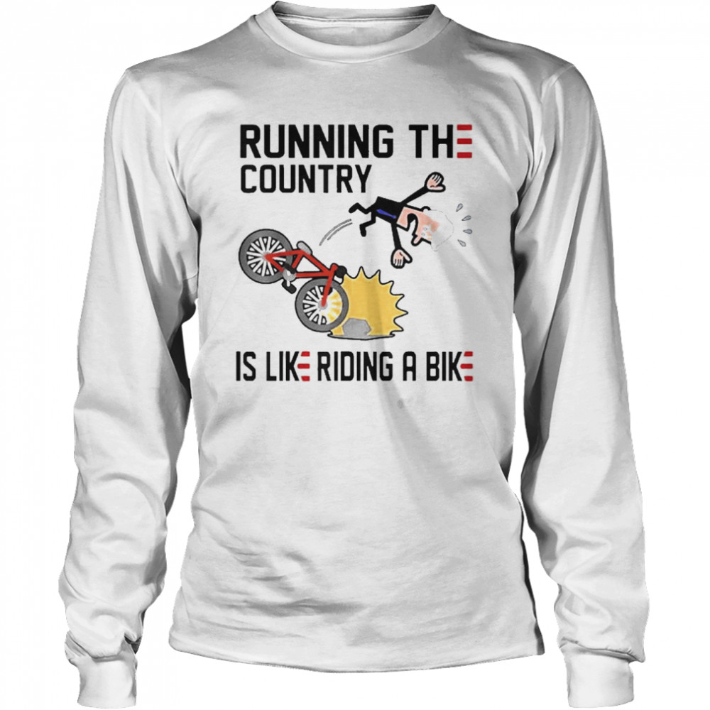 Running The Country Is Like Riding A Bike Joe Biden Falling 2022  Long Sleeved T-shirt