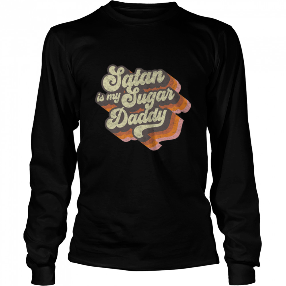 Satan Is My Sugar Daddy - Vintage Satanic Evil Magic Lucifer Premium T- B0B1F8DRWH Long Sleeved T-shirt
