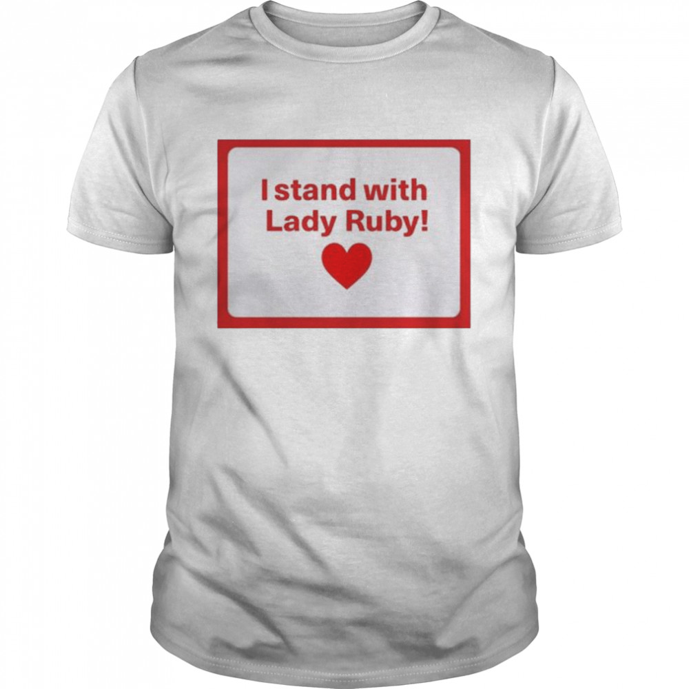 Shaye freeman moss I stand with lady ruby shirt Classic Men's T-shirt