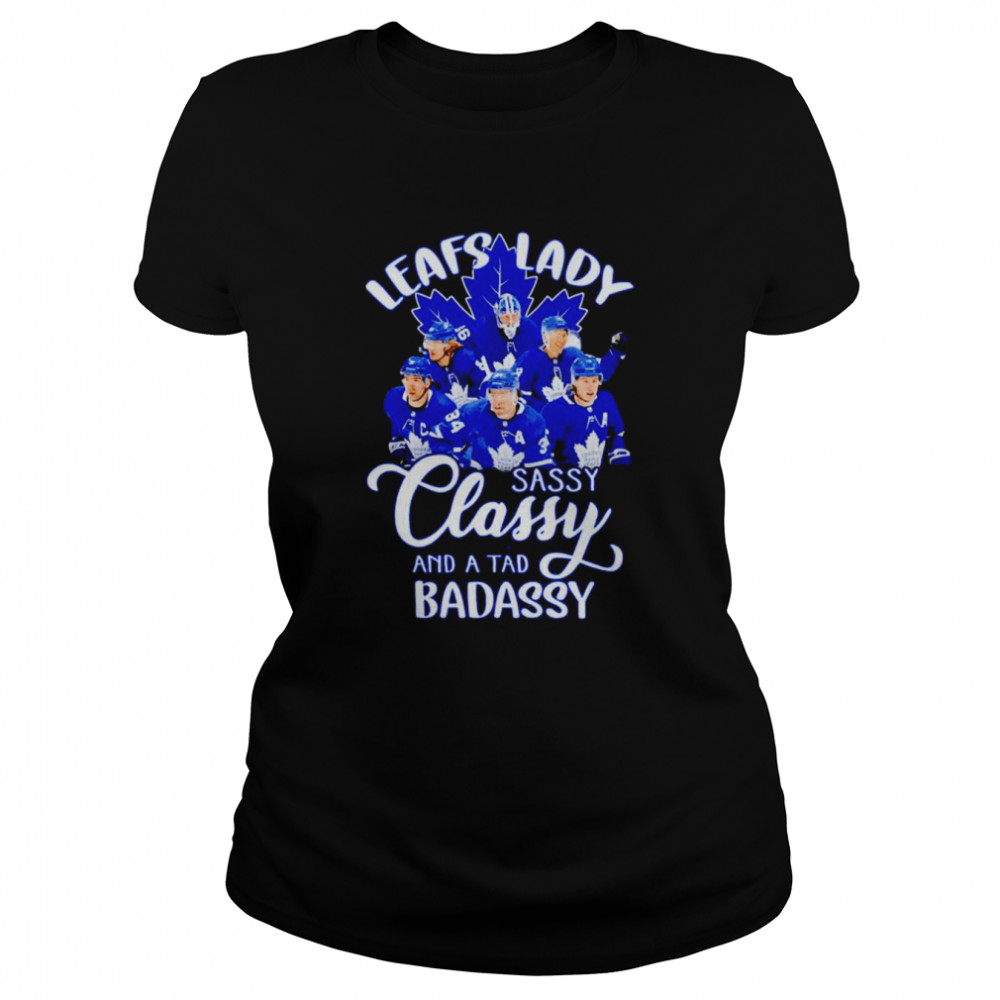 Toronto Maple Leafs lady sassy classy and a tad badassy shirt Classic Women's T-shirt