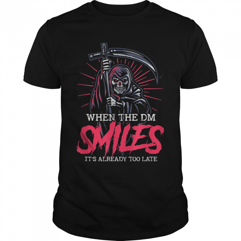 When DM smiles it's already too late Skull Reaper T-Shirt B09X9Y5C96
