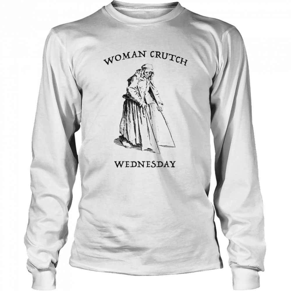 Woman crutch Wednesday shirt Long Sleeved T-shirt