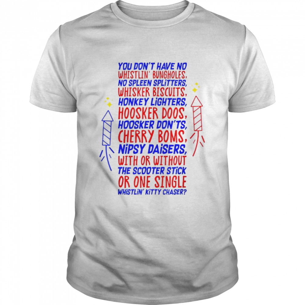 You don’t have no whistling bungholes 2022 shirt Classic Men's T-shirt