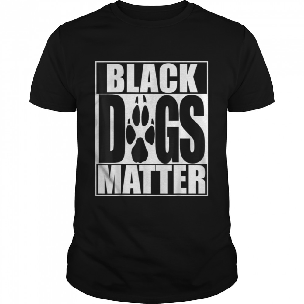 Funny Black Dogs Matter BLM Shirt B07PH2NCMQ