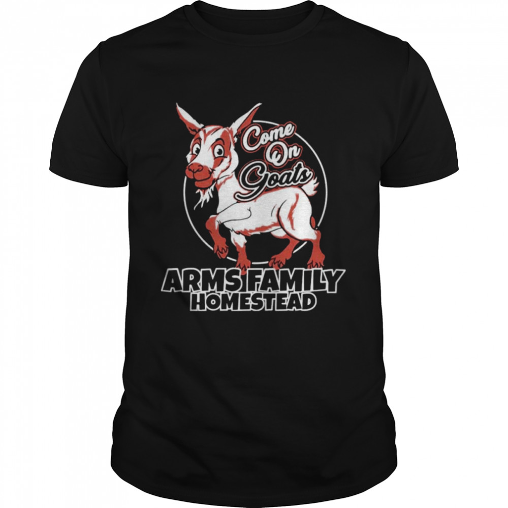 Come On Goats Arms Family Homestead T-Shirt