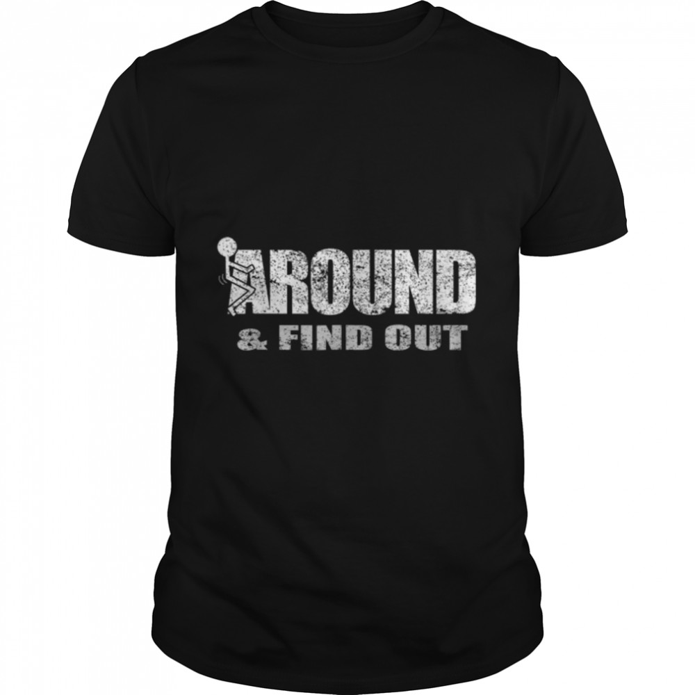 Fuck Around And Find Out T-Shirt B09MV7FXQJ