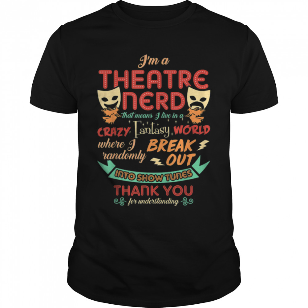 I'm a Theatre Nerd Funny Theatre T-Shirt B07G9MV58Q