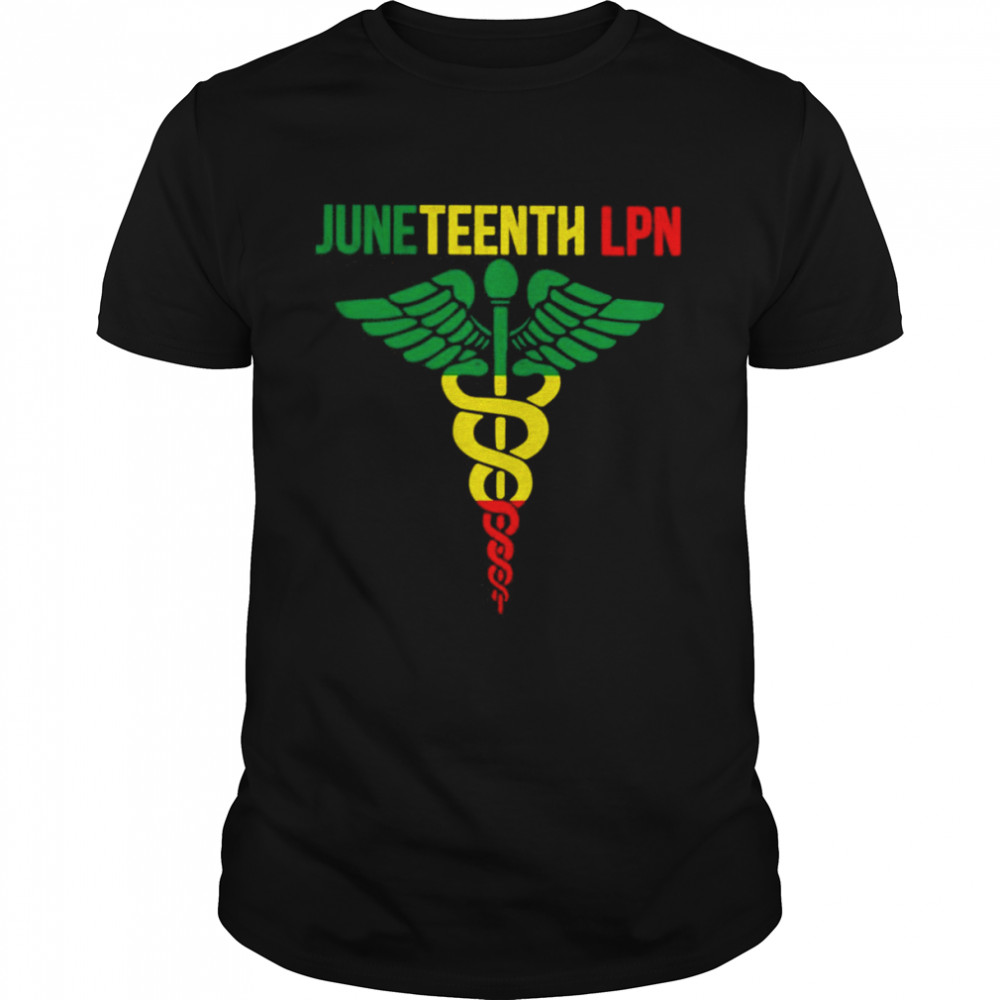 Juneteenth Nurse LPN Shirt