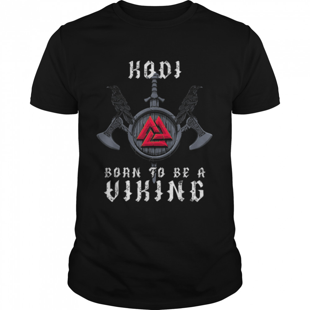 Kodi - Born To Be A Viking - Personalized T-Shirt B09X9RM1CR