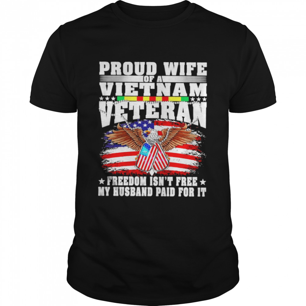 Proud Wife Of Vietnam Veteran Spouse Freedom Isn’t Free T-Shirt