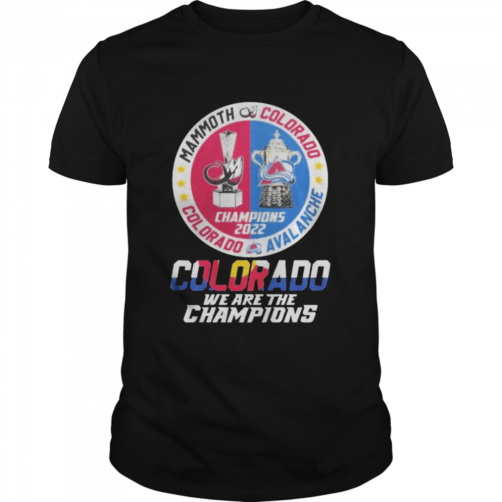 The Mammoth Colorado Vs Colorado Avalanche 2022 We Are The Champions Shirt