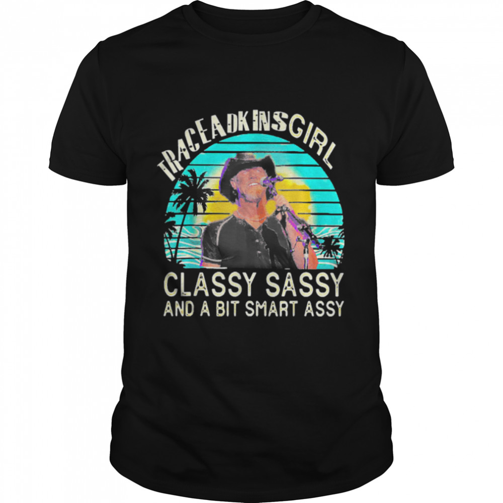 Trace Adkins Girl Classy Sassy And A Bit Smart Assy Retro T-Shirt B09W5S7DGB