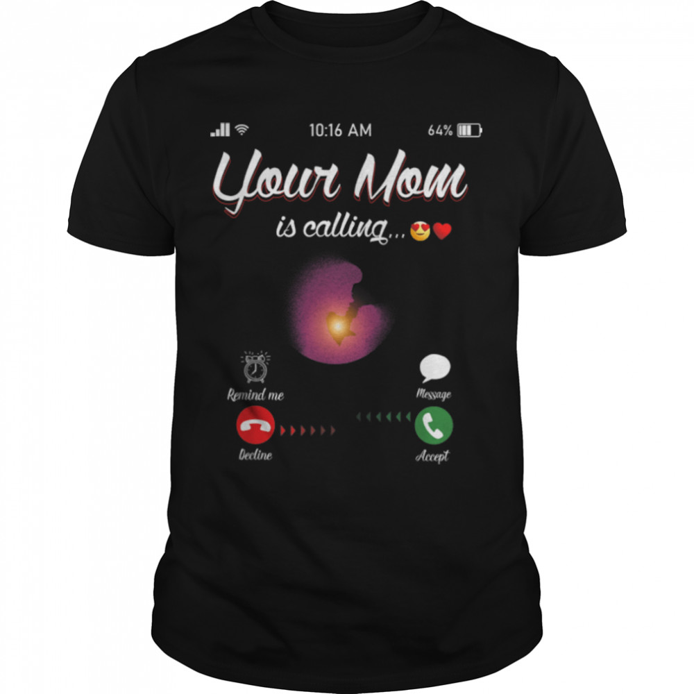 Your Mom Is Calling Accept Or Decline Funny Mobile Phone T-Shirt B0B51TDF3Q