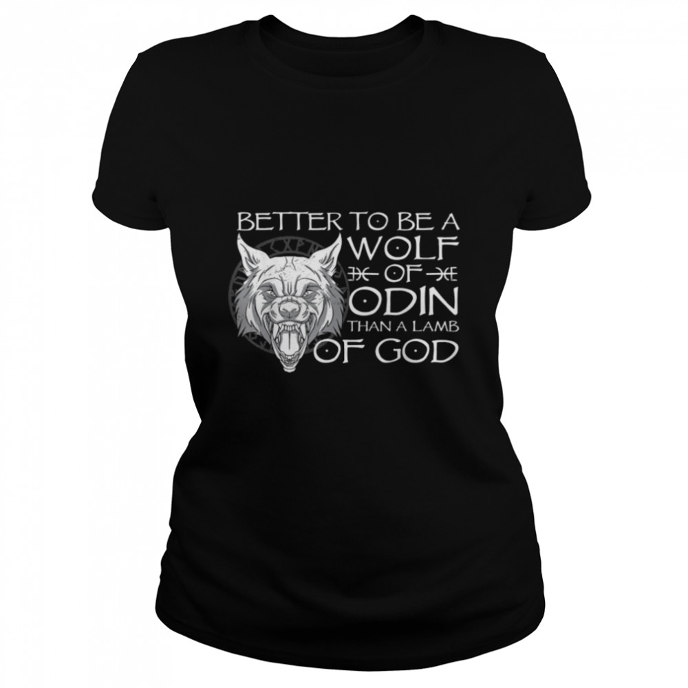 Better To Be A Wolf Of Odin Than A Lamb Of God Viking T- B09YZ1F3N6 Classic Women's T-shirt