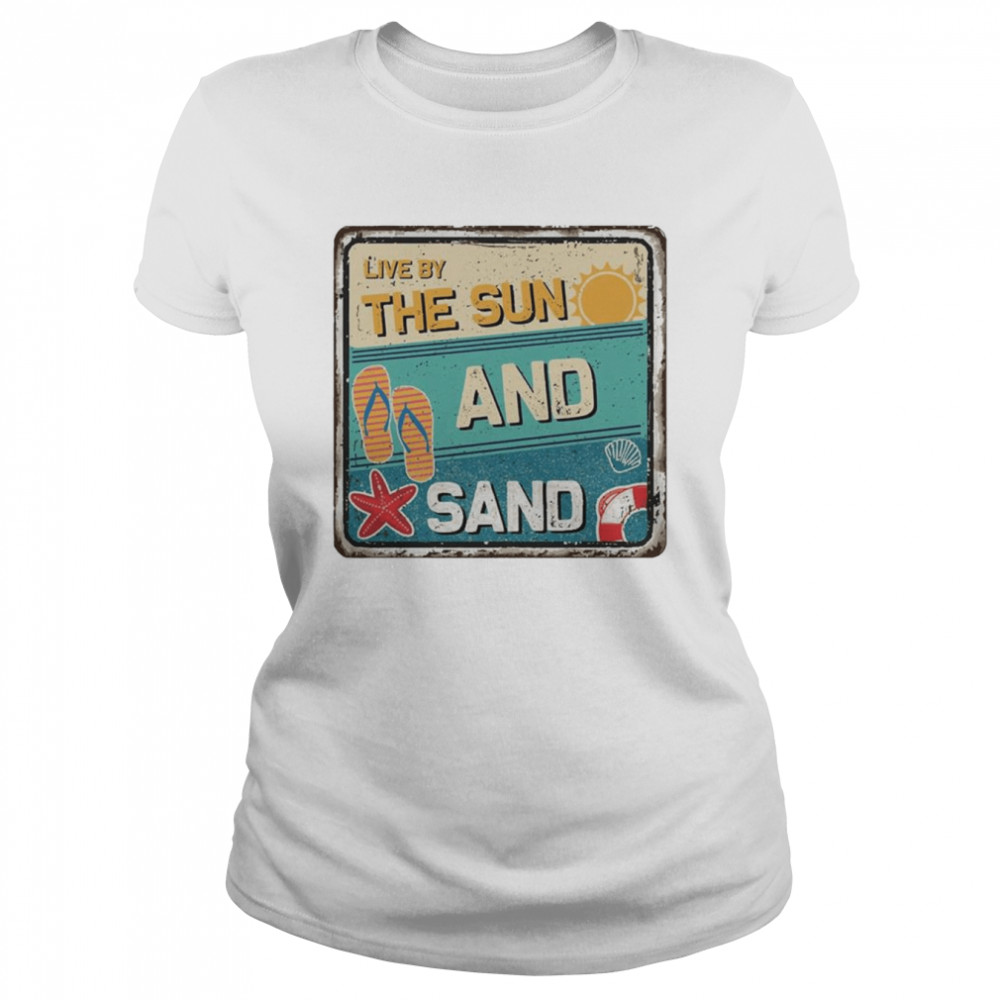 Live By The Sun And Sand  Classic Women's T-shirt