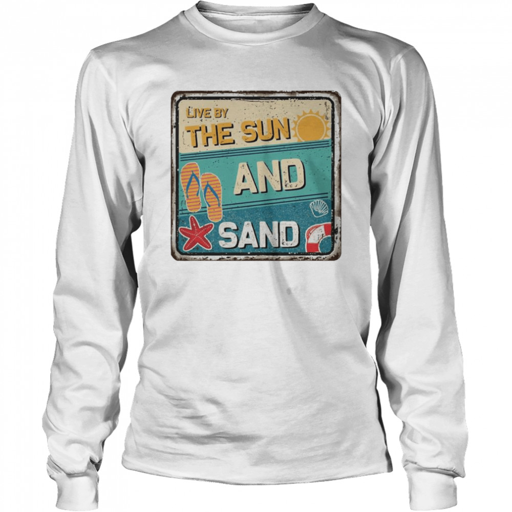 Live By The Sun And Sand  Long Sleeved T-shirt