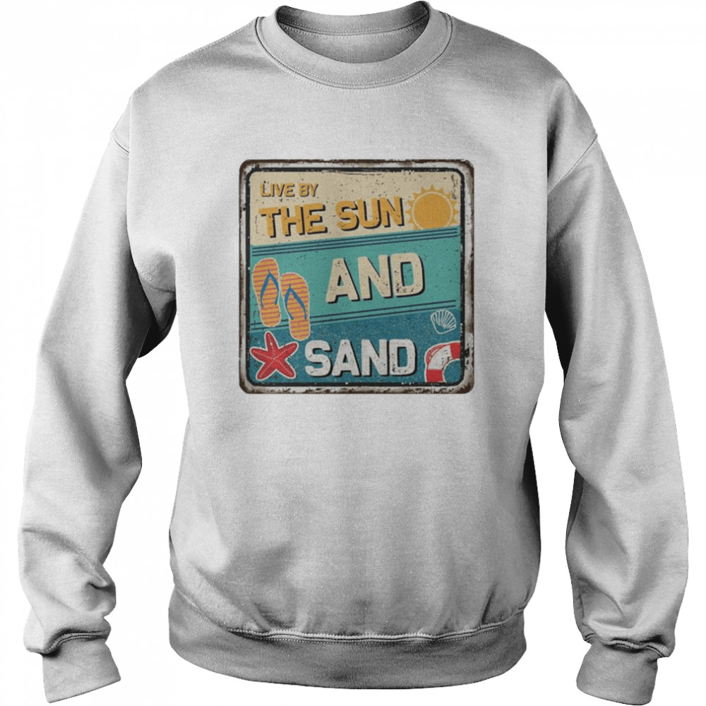 Live By The Sun And Sand  Unisex Sweatshirt