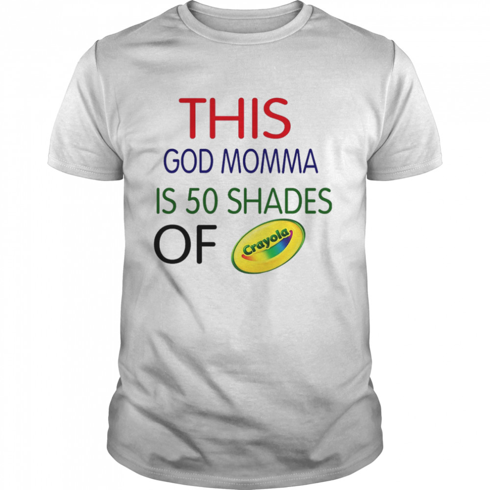 This God momma is 50 shades of Crayola shirt Classic Men's T-shirt