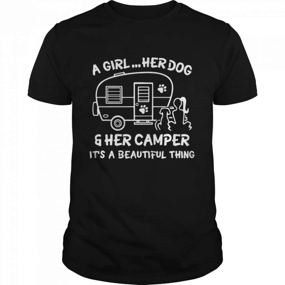 A girl her dog and her camper it’s a beautiful thing shirt
