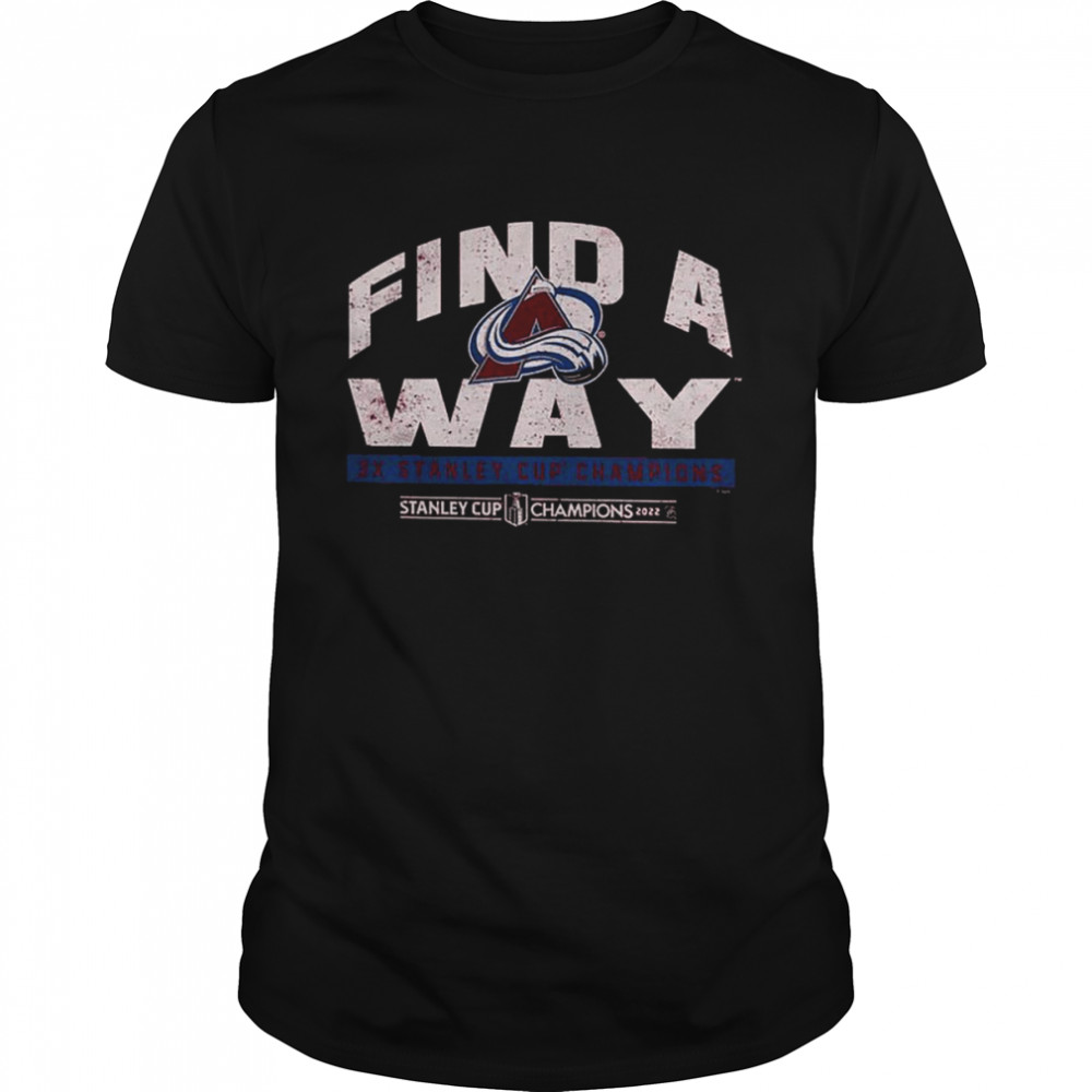 Find A Way Colorado Avalanche 3x Stanley Cup Champions Shirt