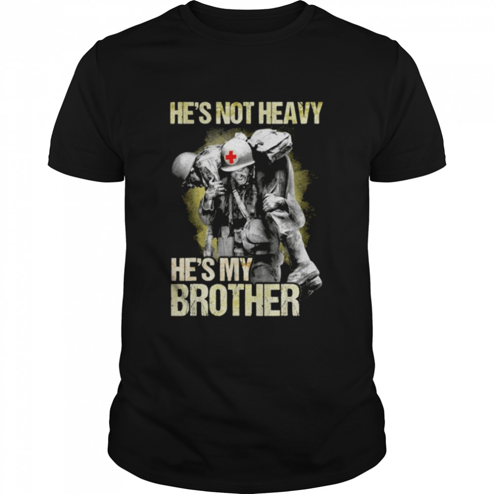 He’s Not Heavy He’s My Brother For Corpsman Veteran shirt