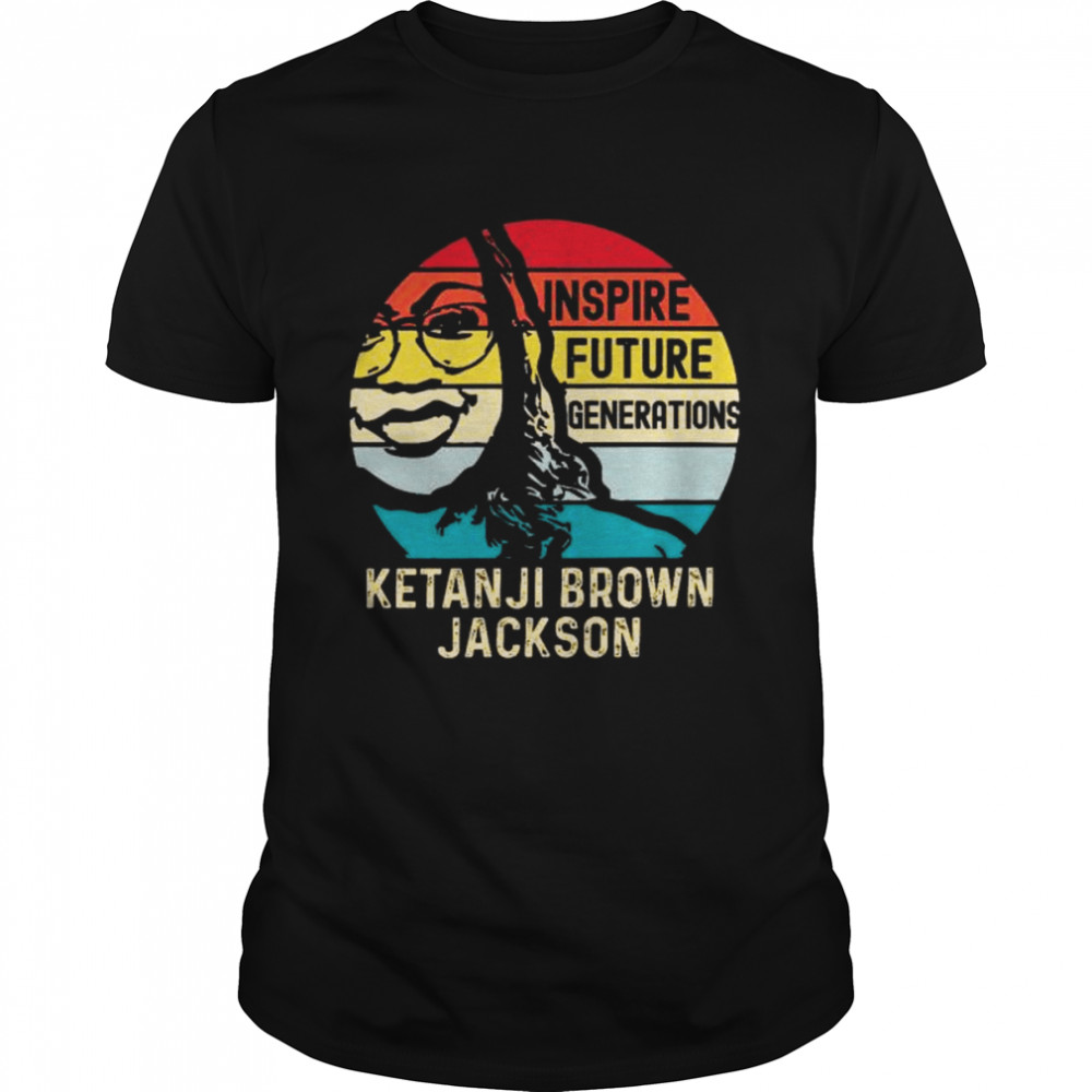Ketanji Brown Jackson inspire future generations vintage 2022 shirt