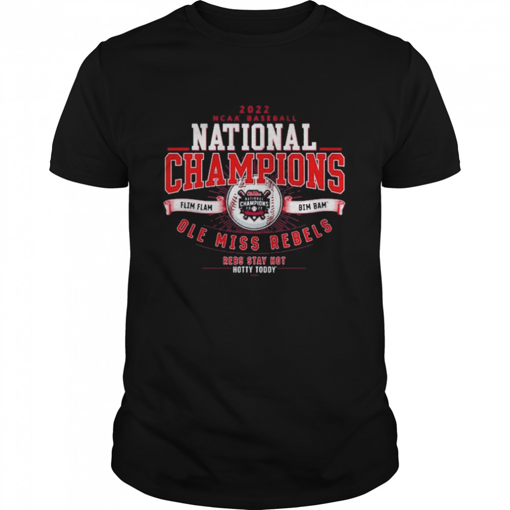 Ole Miss Rebels 2022 NCAA Men’s Baseball CWS National Champions Hotty Toddy Shirt