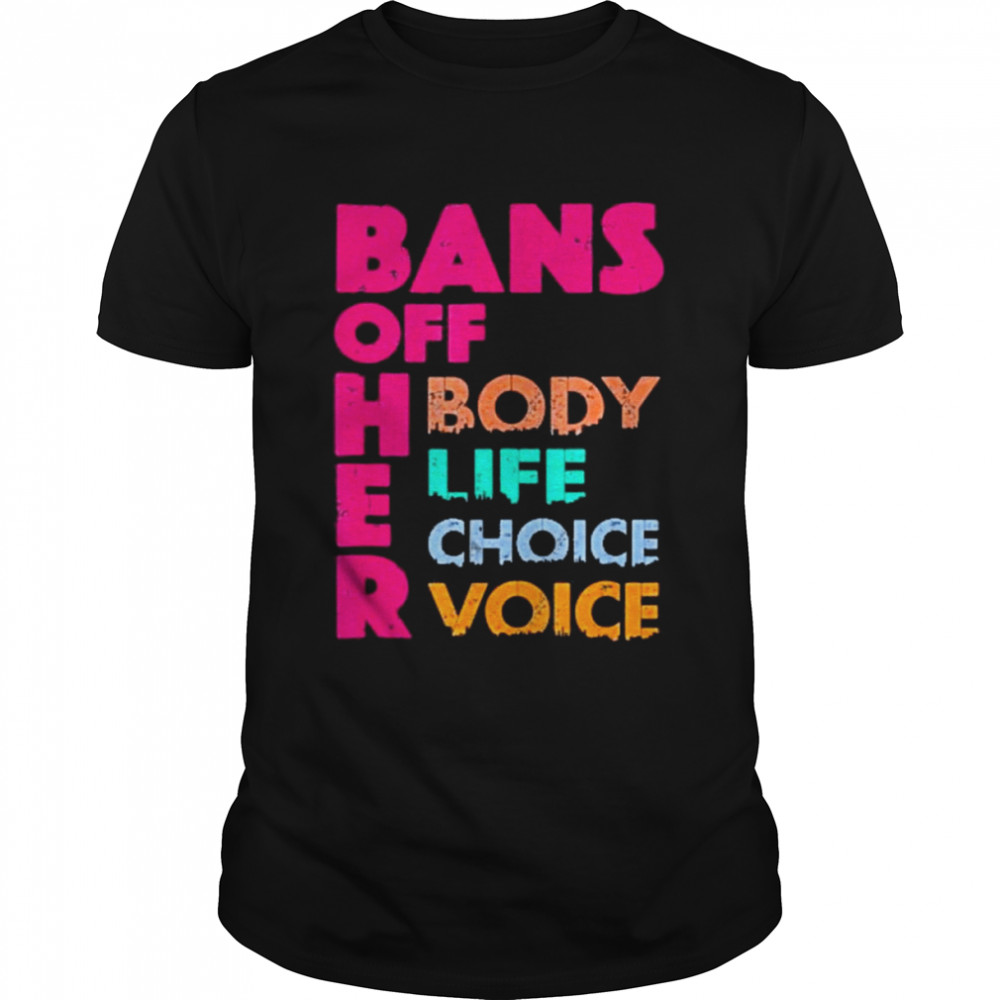 Bans OFF Her Body Her Life Her Choice Her Voice  Classic Men's T-shirt