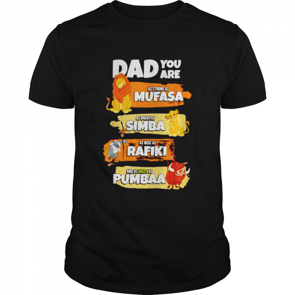 dad you are as strong as Mufasa as brave as Simba shirt Classic Men's T-shirt