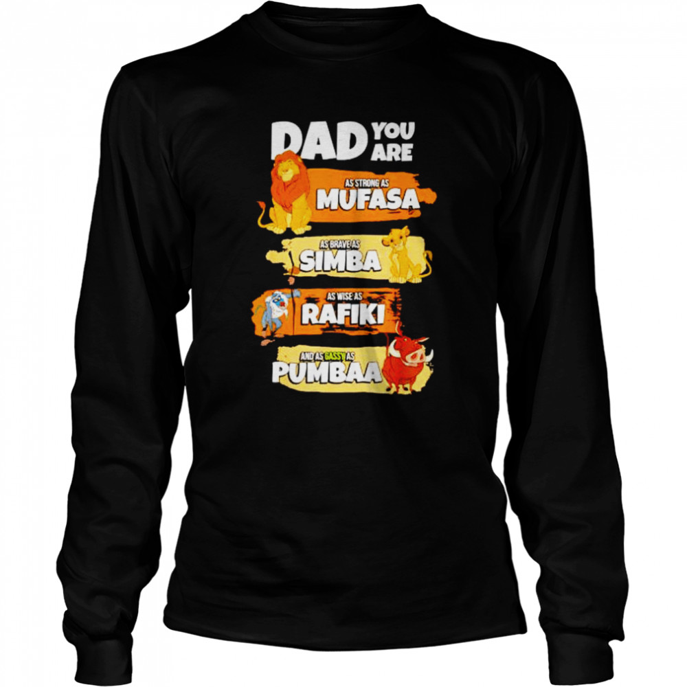 dad you are as strong as Mufasa as brave as Simba shirt Long Sleeved T-shirt