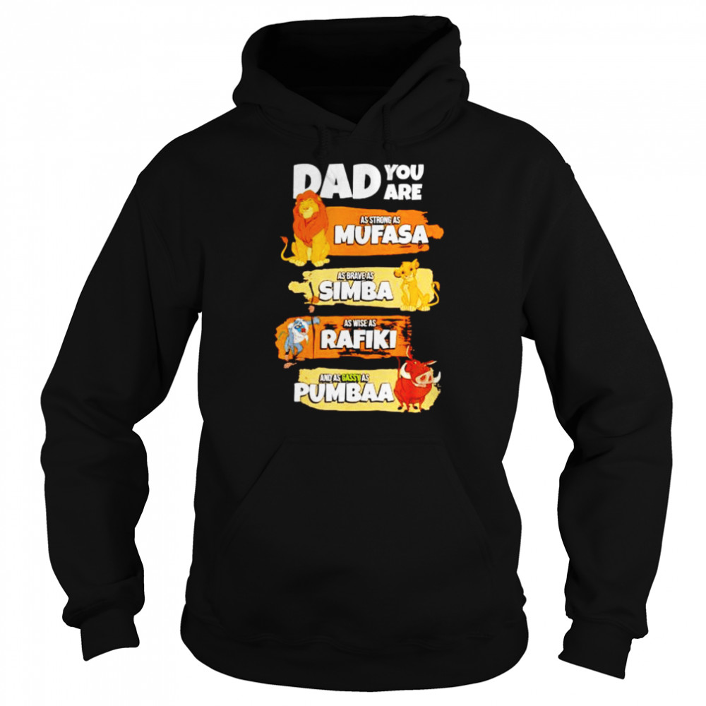 dad you are as strong as Mufasa as brave as Simba shirt Unisex Hoodie