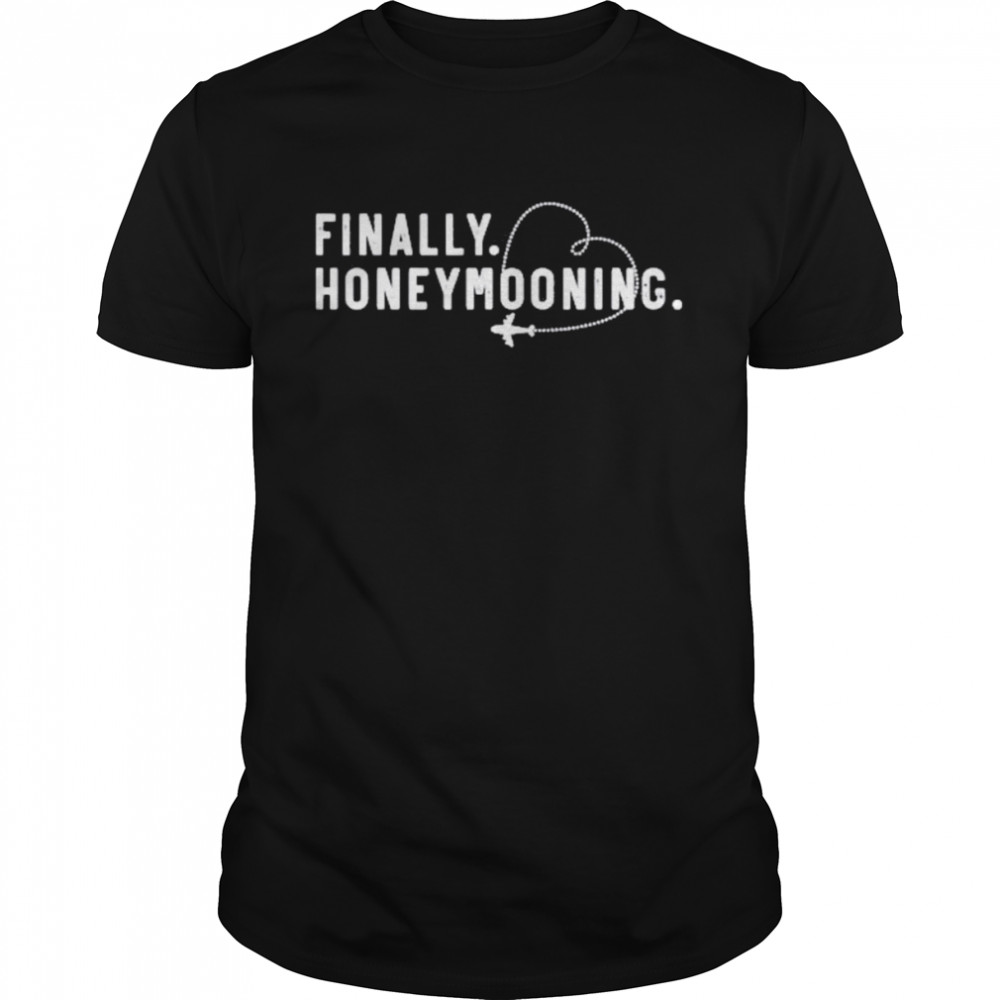 Finally Honeymooning Cute Honeymoon Finally Honeymoonin  Classic Men's T-shirt