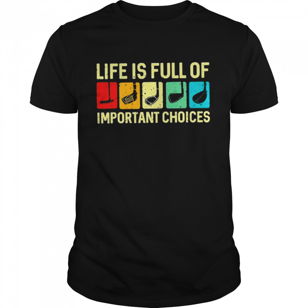 Golf Life is full of Important choices shirt Classic Men's T-shirt