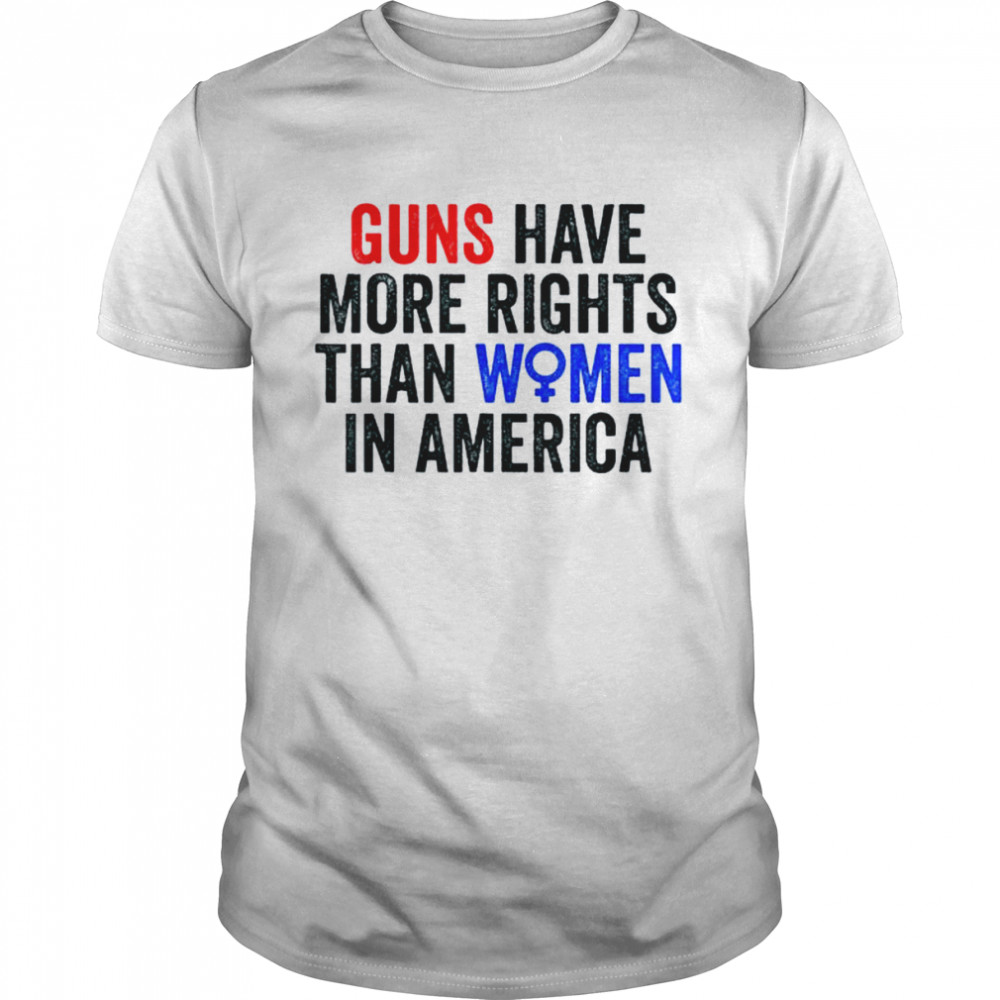 Guns have more rights than women in america women’s rights shirt Classic Men's T-shirt
