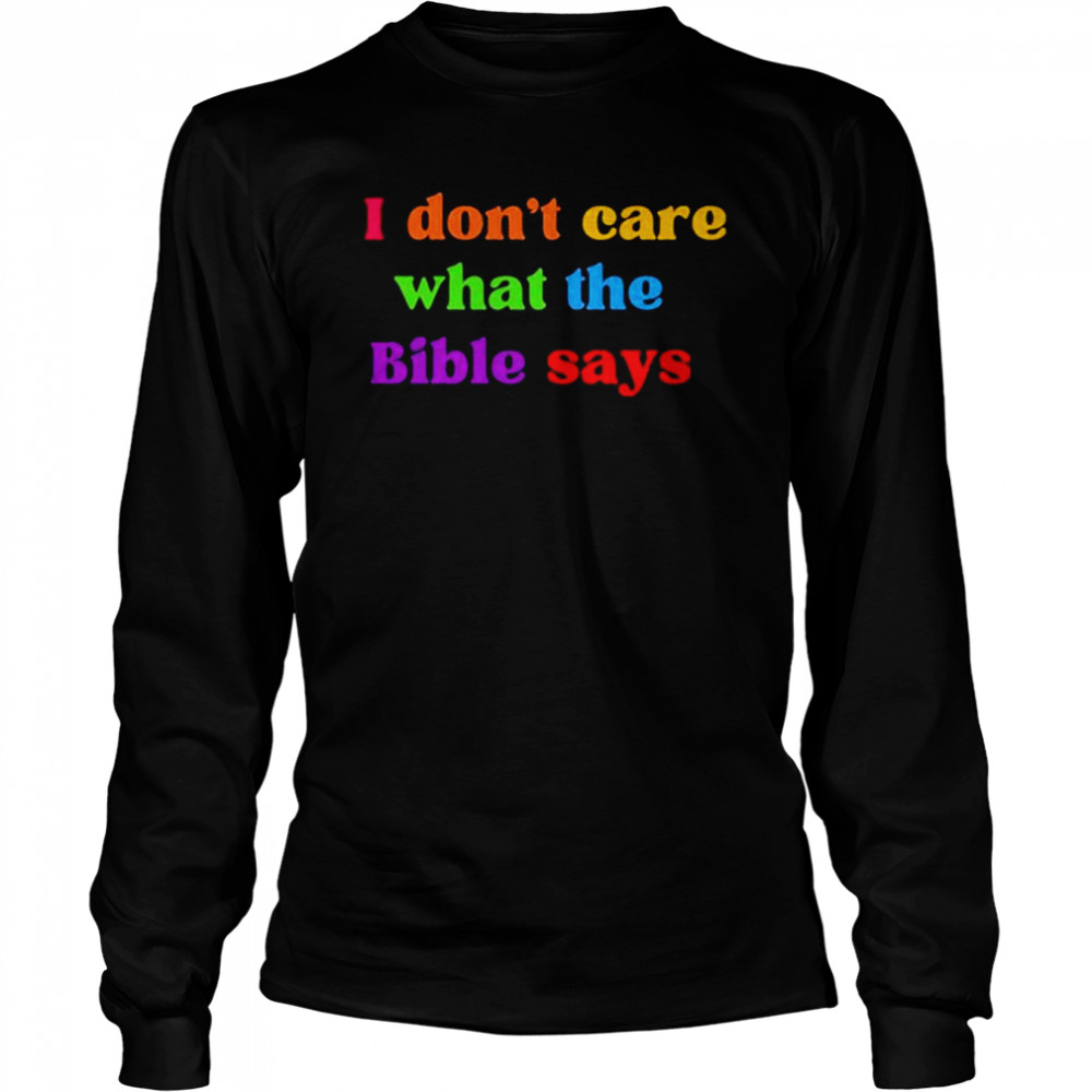 I don’t care what the bible says shirt Long Sleeved T-shirt