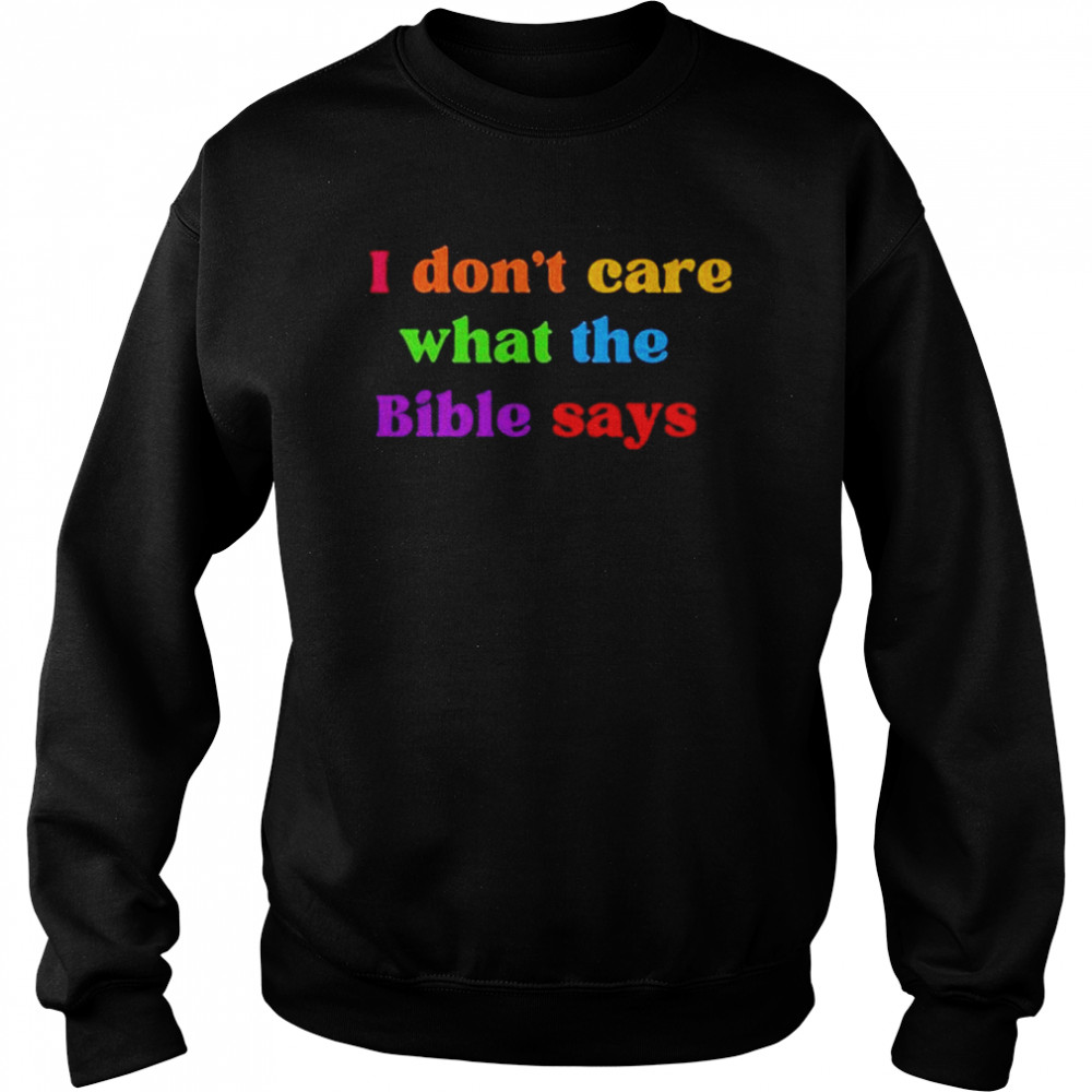 I don’t care what the bible says shirt Unisex Sweatshirt