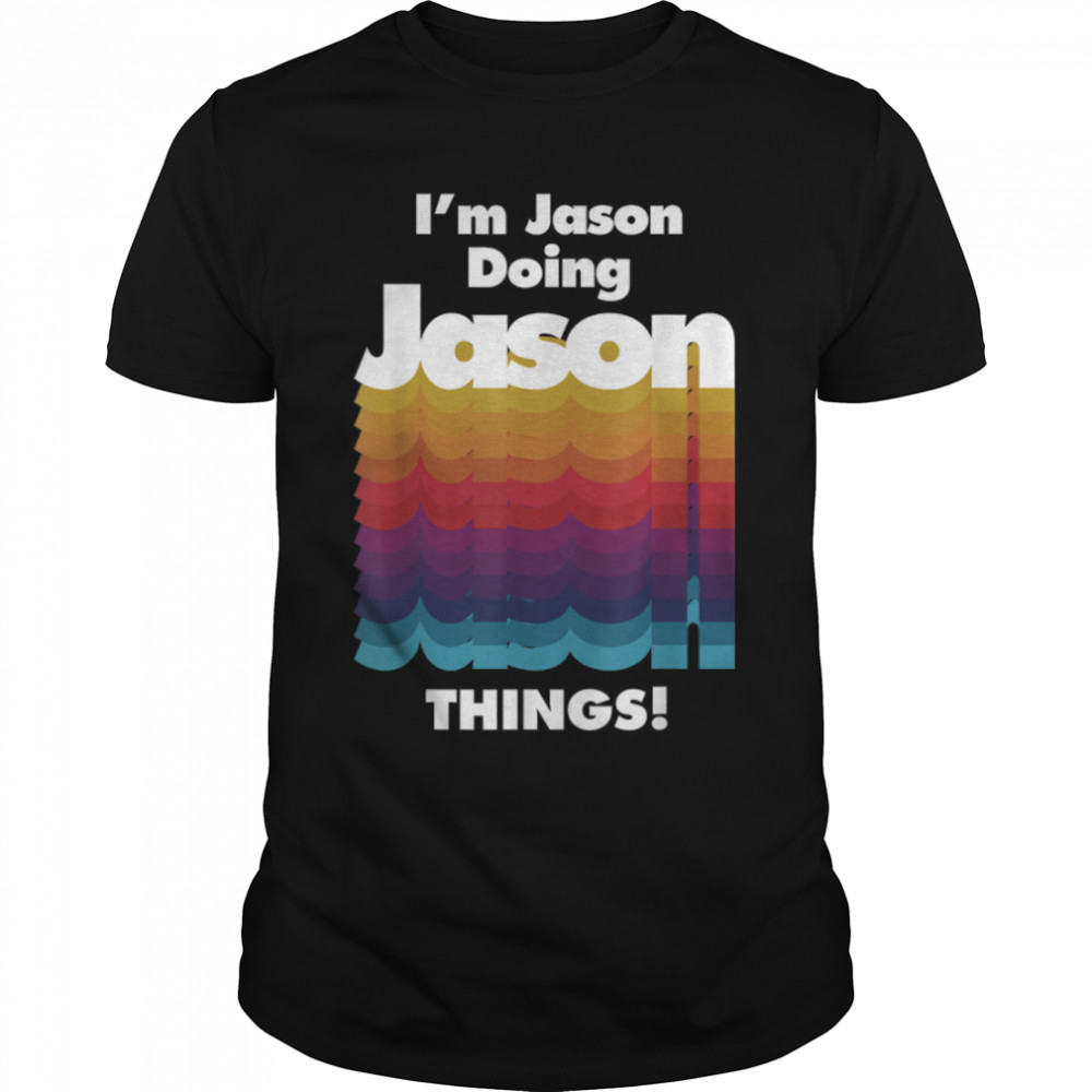 I'm Jason Doing Jason things, Funny Birthday Name T-Shirt B09VFSDXMW
