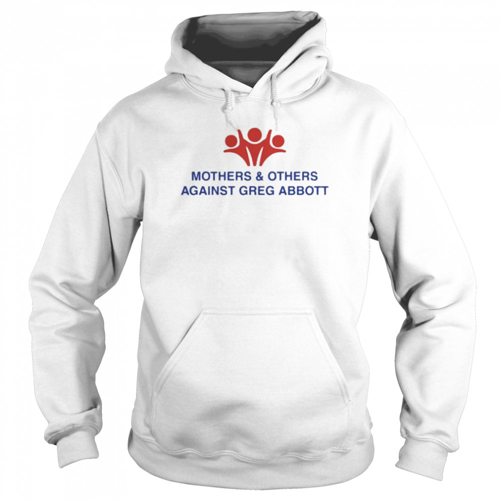 Mothers and Others Against Greg Abbott  Unisex Hoodie