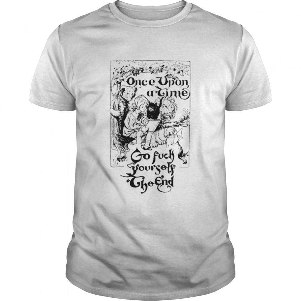 Once upon a time go fuck yourself the end shirt Classic Men's T-shirt