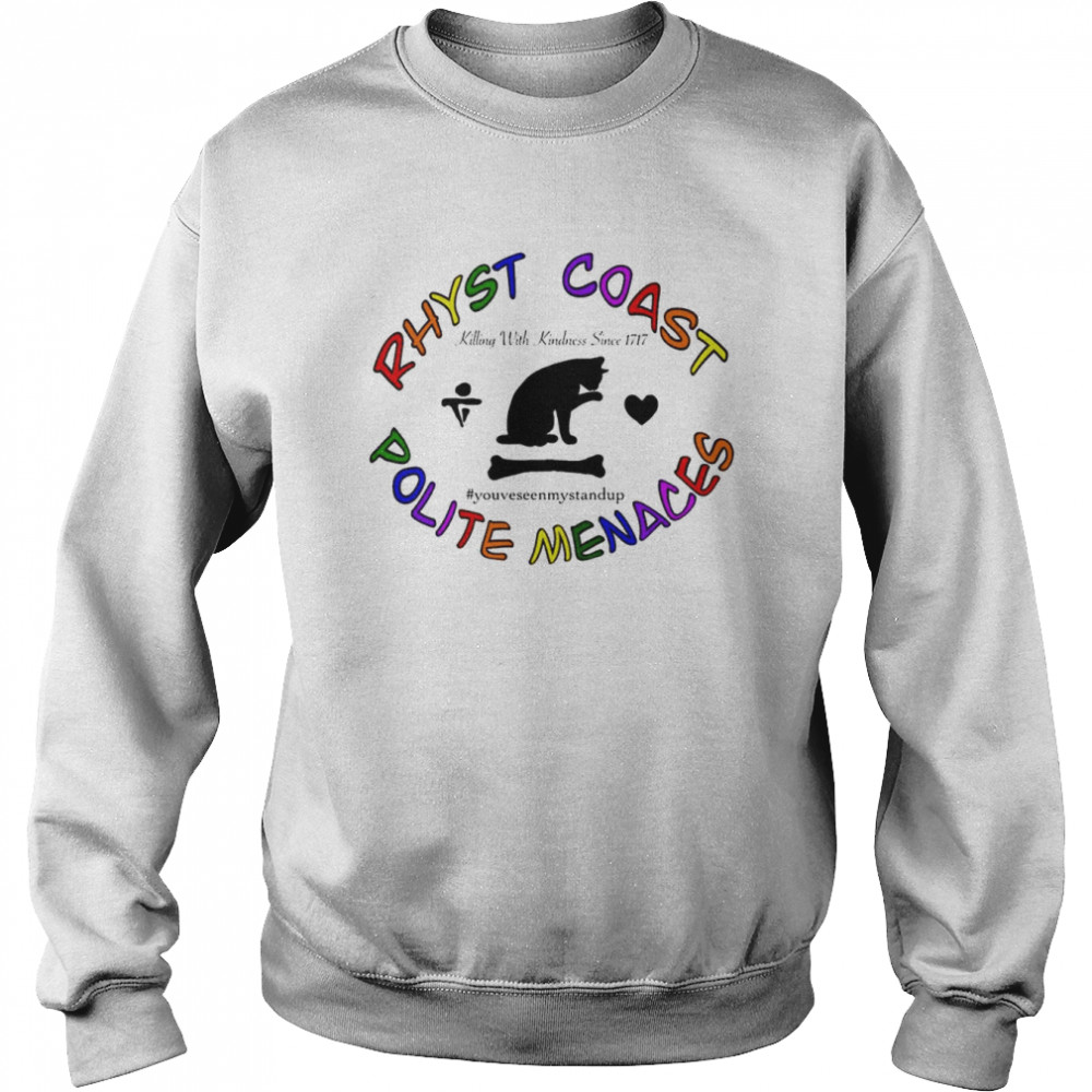Rhyst Coast Polite Menaces shirt Unisex Sweatshirt