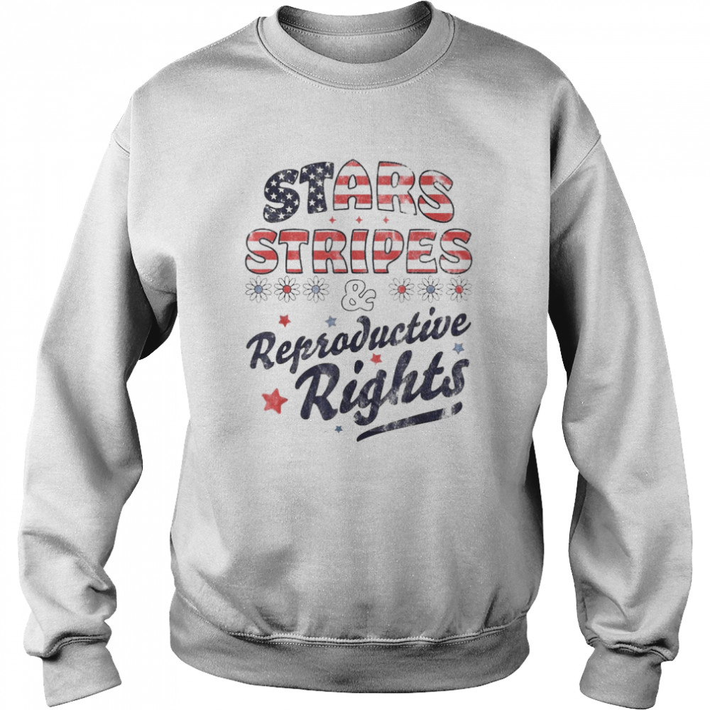 Stars Stripes Reproductive Rights Patriotic 4th Of July Cute T- Unisex Sweatshirt