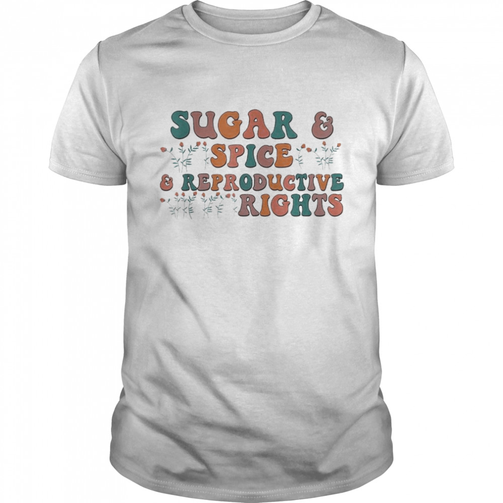 Sugar & Spice and Reproductive Rights Feminist Support T- Classic Men's T-shirt
