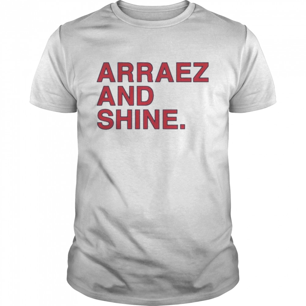 Arraez and shine shirt