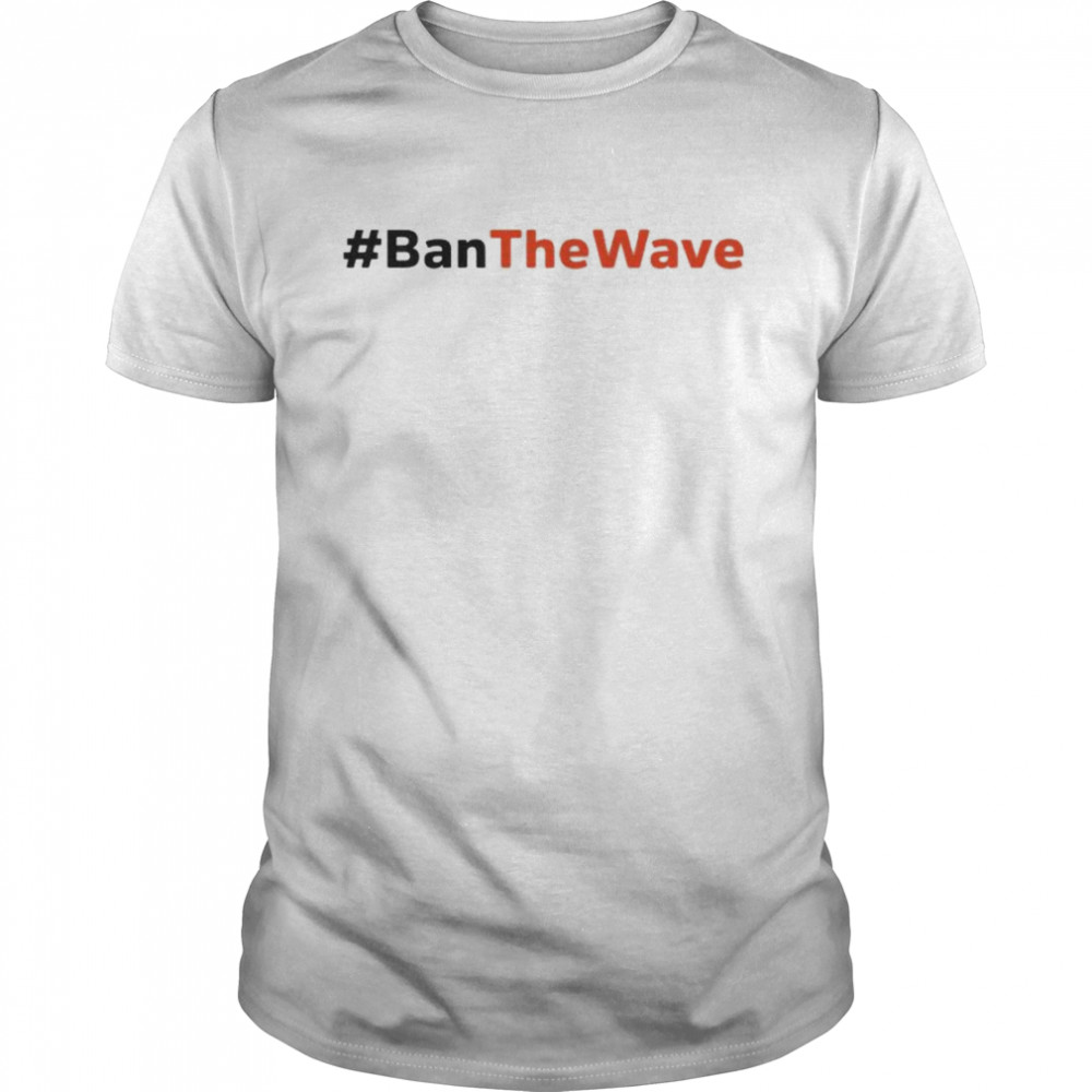 ban the wave shirt