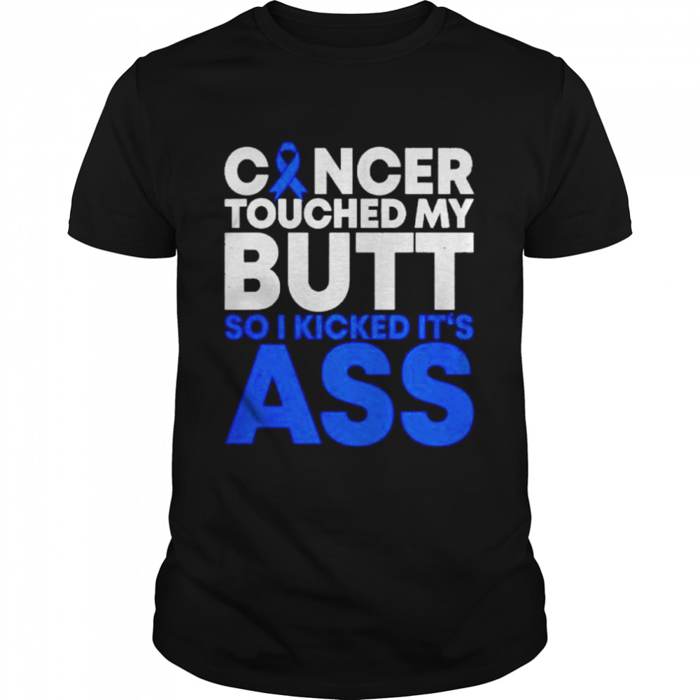 Cancer Awareness Ribbon touched my butt so I kicked it’s ass shirt