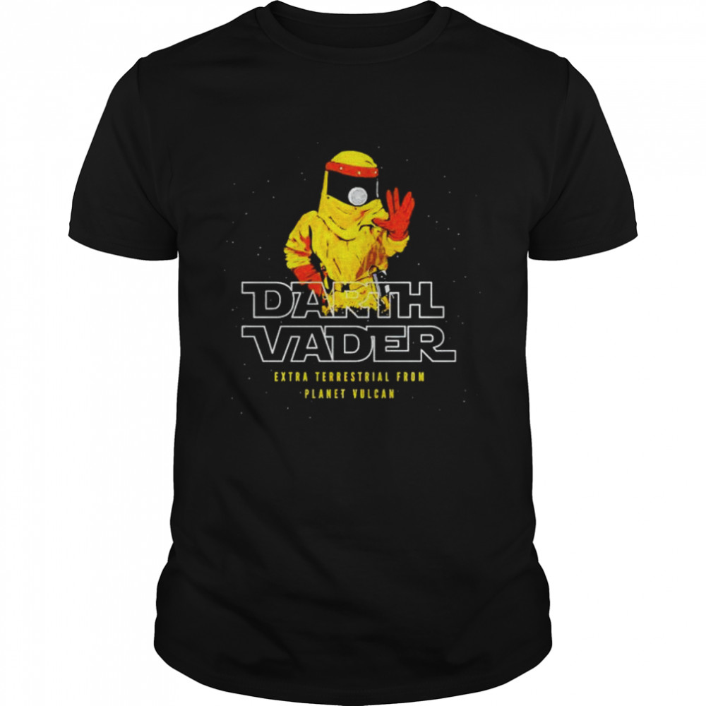 Darth Vader extraterrestrial from planet vulcan shirt
