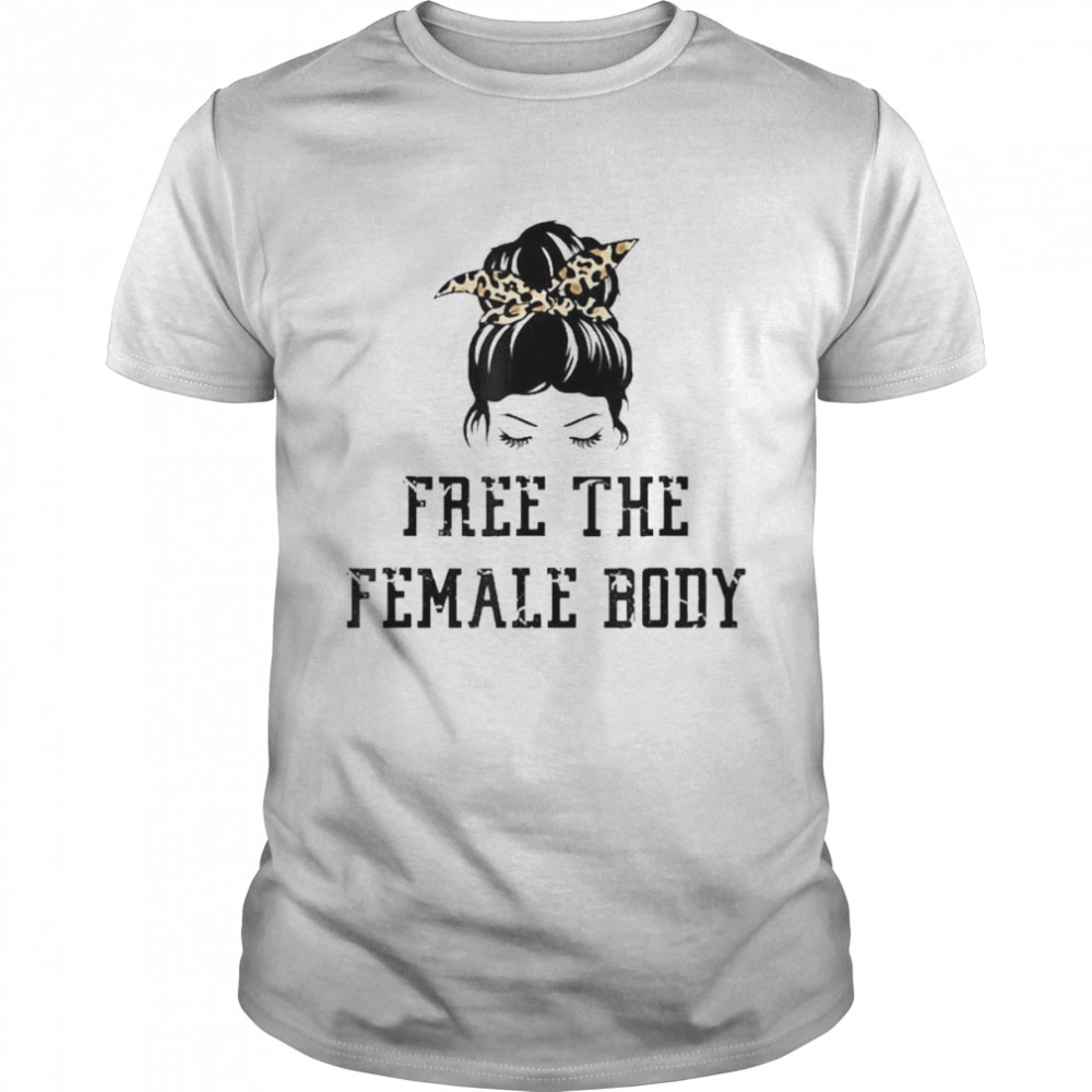 Free The Female Body – Messy Bun Shirt